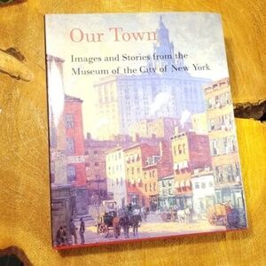 NEW YORK Our Town Images from the Museum of the City of NY